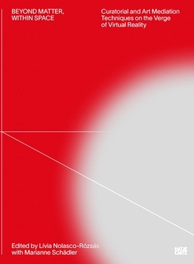预订 Beyond Matter, Within Space: Curatorial And Art Mediation Te 物质之外 空间之内：虚拟实时代的策展与艺术冥想技术: 9