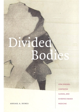 预订 Divided Bodies: Lyme Disease, Contested Illness, and Evidence-Based Medicine 分裂的机构：莱姆病、有争议的疾病和循证