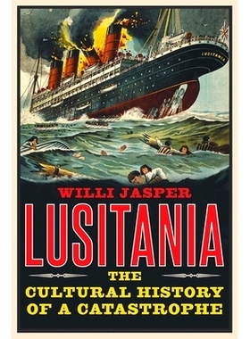 预订 Lusitania: The Cultural History of a Catastrophe 卢西塔尼亚：灾难的文化历史: 9780300221381