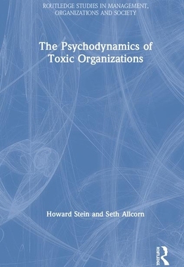 【预订】The Psychodynamics of Toxic Organizations