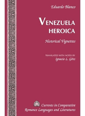 预订 Venezuela Heroica: Historical Vignettes 委内瑞拉的历史：历史图解（丛书）: 9781433131080