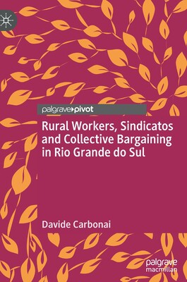 【预订】Rural Workers, Sindicatos and Collective Bargaining in Rio Grande do Sul 9783030948078