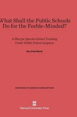 [预订]What Shall the Public Schools Do for the Feeble-Minded? 9780674289970