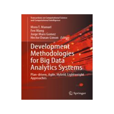 [预订]Development Methodologies for Big Data Analytics Systems: Plan-Driven, Agile, Hybrid, Lightweight Ap 9783031409554