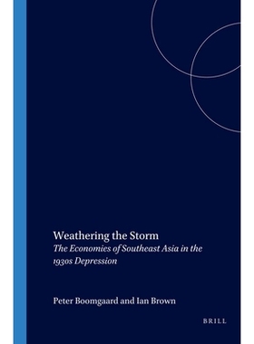 预订 Weathering the Storm: The Economics of Southeast Asia in the 1930s Depression 经受住风暴:1930年代大萧条中的东南亚经
