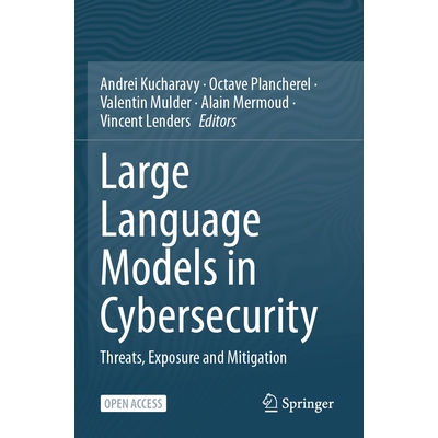 预订 Large Language Models in Cybersecurity: Threats, Exposure and Mitigation 9783031548291