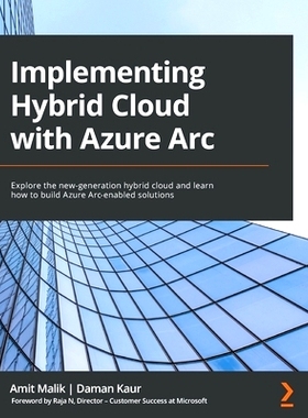 预订 Implementing Hybrid Cloud with Azure Arc 使用 Azure Arc 实现混合云: 9781801076005