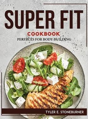 [预订]Super Fit Cookbook: Perfects for Body-Building 9781804768884