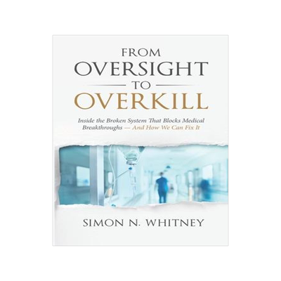 [预订]From Oversight to Overkill: Inside the Broken System That Blocks Medical Breakthroughs--And How We C 9781953943217