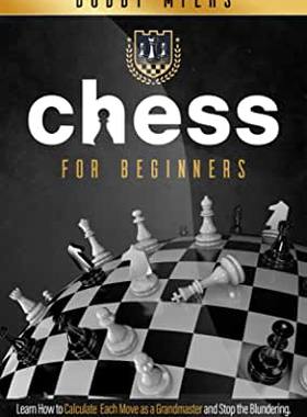 【预订】Chess For Beginners: Learn How to Calculate Each Move as a Grandmaster and Stop the Blundering. Choose You...