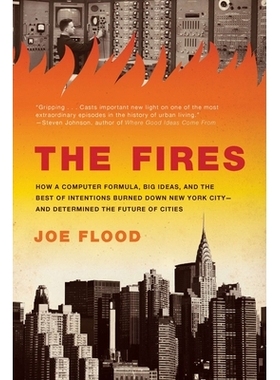 预订 The Fires: How a Computer Formula, Big Ideas, and the Best of Intentions Burned Down New York City-And Determined t