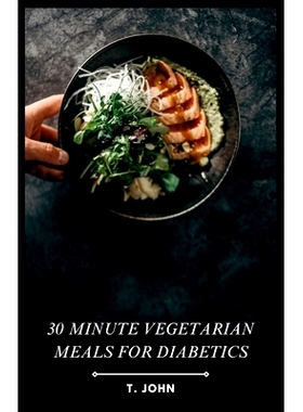 预订 30 Minute Vegetarian Meals for Diabetics: Fast & Flavorful, Diabetes-Friendly Veggie Dishes in 30 Minutes: 97983227