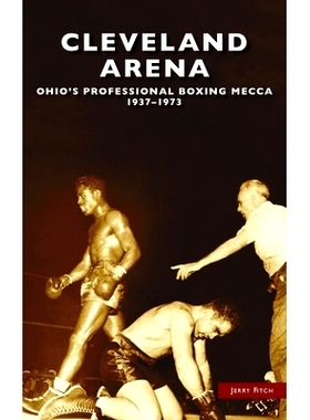 预订 Cleveland Arena: Ohio’s Professional Boxing Mecca, 1937-1973 克利夫兰竞技场：俄亥俄州的职业拳击*，1937-1973: 97815
