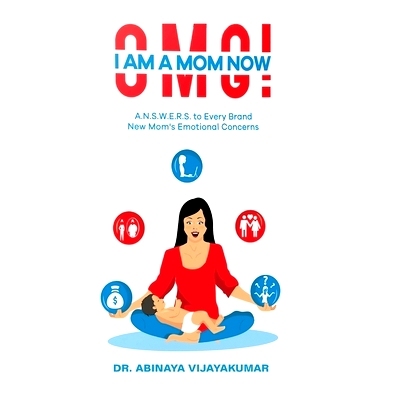 预订 Omg! I Am a Mom Now: A.N.S.W.E.R.S. to Every Brand New Mom’s Emotional Concerns: 9788194805823
