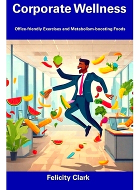 预订 Corporate Wellness: Office-friendly Exercises and Metabolism-boosting Foods: 9798857525074
