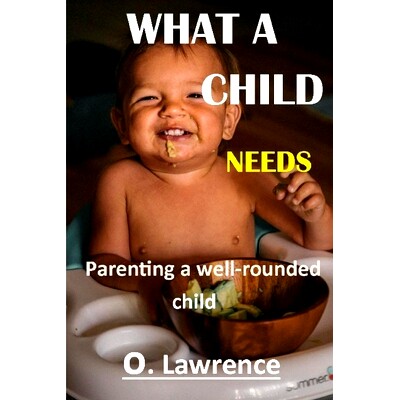 预订 What a Child Needs: Parenting a well rounded child: 9798501497115