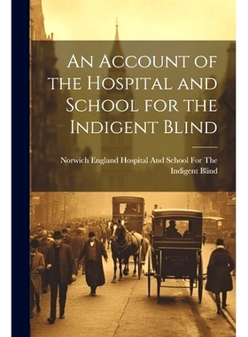 预订 An Account of the Hospital and School for the Indigent Blind: 9781022729711