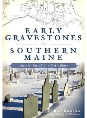 预订 Early Gravestones in Southern Maine: The Genius of Bartlett Adams: 9781467136396