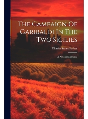 预订 The Campaign Of Garibaldi In The Two Sicilies: A Personal Narrative: 9781021851581