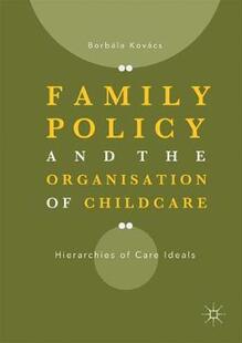 【预订】Family Policy and the Organisation of Childcare