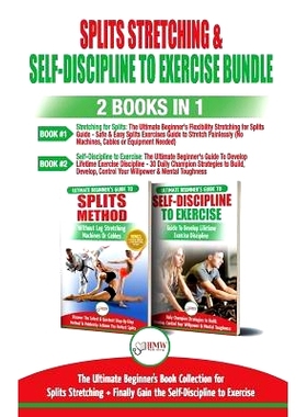 预订 Splits Stretching & Self-Discipline To Exercise: The Ultimate Beginner’s Guide for Splits Stretching And Finally G