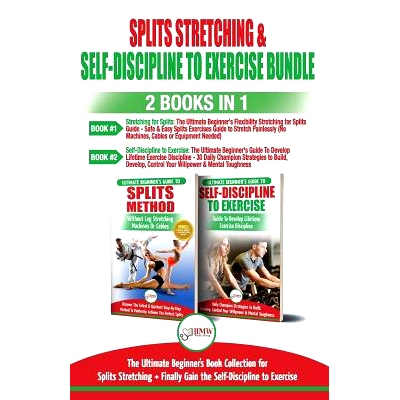 预订 Splits Stretching & Self-Discipline To Exercise: The Ultimate Beginner’s Guide for Splits Stretching And Finally G