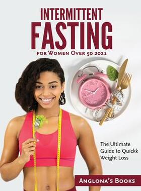 [预订]Intermittent Fasting for Women Over 50 2021: The Ultimate Guide to Quickk Weight Loss 9781803349251