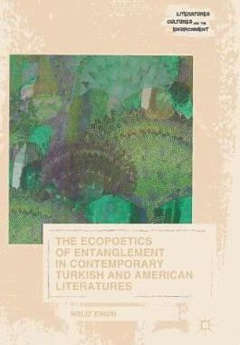 【预订】The Ecopoetics of Entanglement in Contemporary Turkish and American Literatures