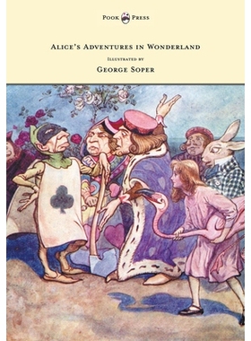 预订 Alice’s Adventures in Wonderland - Illustrated by George Soper: 9781473307032