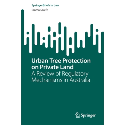 预订 Urban Tree Protection on Private Land: A Review of Regulatory Mechanisms in Australia 私人土地上的城市树木保护：澳