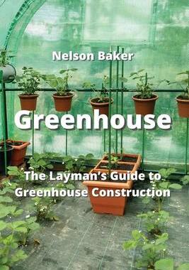 [预订]Greenhouse: The Layman’s Guide to Greenhouse Construction 9789994913961