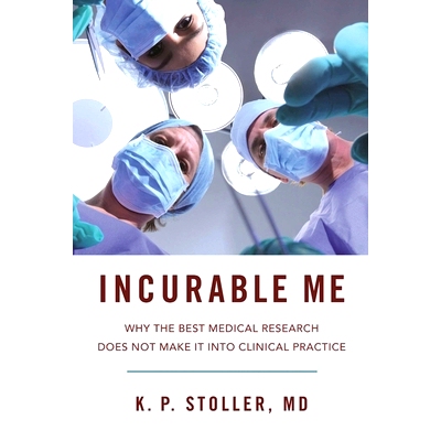预订 Incurable Us: Why the Best Medical Research Does Not Make It Into Clinical Practice