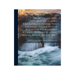 [预订]Report of the Surveys and Examinations of the Connecticut River Between Hartford, Conn., and Holyoke 9781021061577
