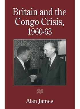预订 Britain and the Congo Crisis, 1960–63: 9781349245307