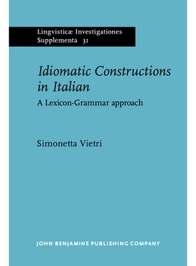预订 Idiomatic Constructions in Italian. A Lexicon-Grammar approach. 地道的建筑业在意大利一个词汇 - 语法的方法: 97890272