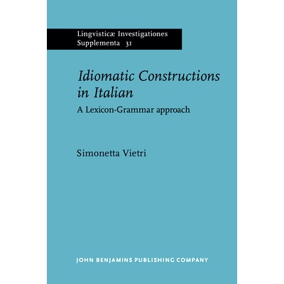 预订 Idiomatic Constructions in Italian. A Lexicon-Grammar approach. 地道的建筑业在意大利一个词汇 - 语法的方法: 97890272