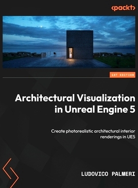 预订 Architectural Visualization in Unreal Engine 5: Create photorealistic architectural interior renderings in UE5 虚幻