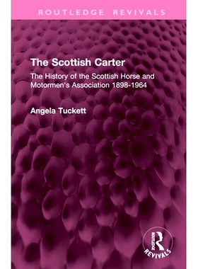 预订 The Scottish Carter: The History of the Scottish Horse and Motormen’s Association 1898-1964 苏格兰的卡特：苏格兰马