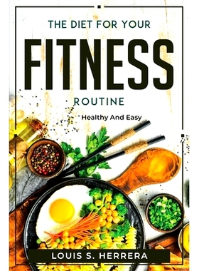 预订 The Diet For Your Fitness Routine: Healthy and Easy