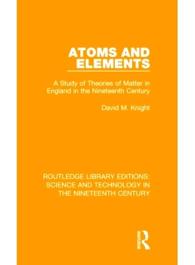 预订 Atoms and Elements: A Study of Theories of Matter in England in the Nineteenth Century 原子与元素：19世纪英国物质理