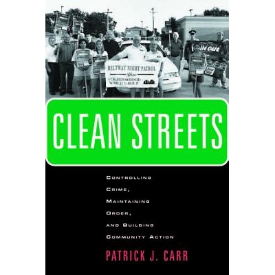 预订 Clean Streets: Controlling Crime, Maintaining Order, and Building Community Activism: 9780814716625