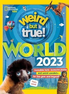 预订 Weird But True World! 2023: Incredible Facts, Awesome Photos, and Weird Wonders---For This Year and Beyond!: 978142