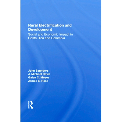 预订 Rural Electrification and Development: Social and Economic Impact in Costa Rica and Colombia: 9780367286316