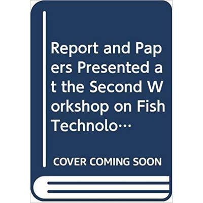 预订 Report and Papers Presented at the Second Workshop on Fish Technology, Utilization and Quality Assurance in Africa