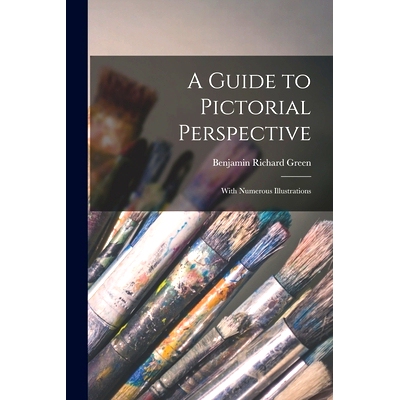 预订 A Guide to Pictorial Perspective: With Numerous Illustrations: 9781015021716