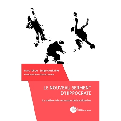 预订 Le nouveau serment d’Hippocrate : le théâtre à la rencontre de la médecine 新希波克拉底誓言：戏剧遇见医学: 978