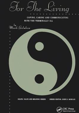 【预订】For the Living: Coping, Caring and Communicating with the Terminally Ill