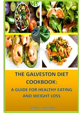 预订 The Galveston Diet Cookbook: : A Guide for Healthy Eating and Weight Loss: 9798323099573