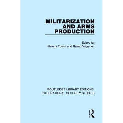 预订 Militarization and Arms Production 军事化与武器生产（重印版）: 9780367710569
