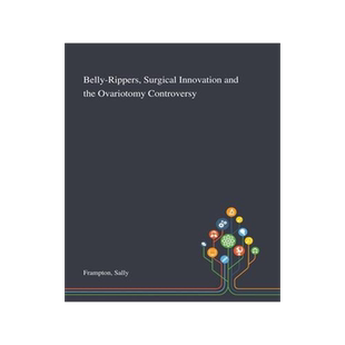 [预订]Belly-Rippers, Surgical Innovation and the Ovariotomy Controversy 9781013276460